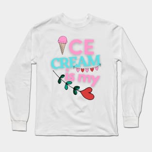 Ice Cream Is My Valentine Long Sleeve T-Shirt